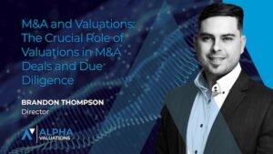 Banner image for blog post: M&A and Valuations: The Crucial Role of Valuations in M&A Deals and Due Diligence